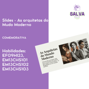 Slides- As Arquitetas do Mundo Moderno – Especial Dia das Mulheres