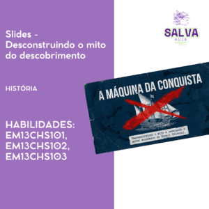 Slides - Brasil Colônia - Desconstruindo o mito do descobrimento